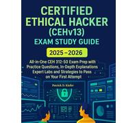Certified Ethical Hacker (CEHv13) Exam Study Guide: All-in-One CEH 312-50 Exam Prep with Practice Questions and In-Depth Explanations, Expert Labs and Strategies to Pass on Your First Attempt