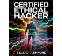 CERTIFIED ETHICAL HACKER Exam Study Guide 2025-2026: Including Penetration Testing Techniques, Network Security, Vulnerability Assessment, Ethical Hacking Tools and Practice Exams