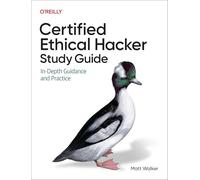 Certified Ethical Hacker: In-Depth Guidance and Practice
