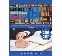 CERTIFIED ETHICAL HACKING (CEHV13) STUDY GUIDE: In-Depth Review, Practice Tests, and Expert Techniques for Passing with Confidence