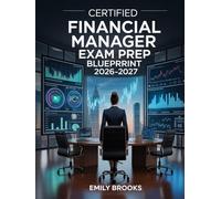 Certified Financial Manager Exam Prep Blueprint 2026-2027: CFM Comprehensive Manual Including Timed Drills, Management Tips, and Career Guidance