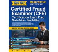 Certified Fraud Examiner (CFE) Certification Exam Prep Study Guide (New Edition): A Comprehensive Review of Fraud Prevention, Investigation ... and Legal Concepts with Practice Questions.