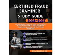 CERTIFIED FRAUD EXAMINER STUDY GUIDE 2026-2027: Comprehensive Financial Crime Investigation Review with Multiple-Choice Questions Case-Based Analysis and Test-Taking Strategies