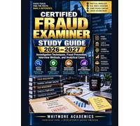 CERTIFIED FRAUD EXAMINER STUDY GUIDE 2026-2027: Investigation Techniques, Fraud Prevention, Interview Methods, and Analytical Cases