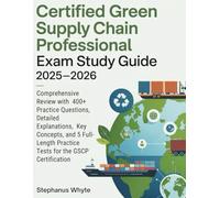 CERTIFIED GREEN SUPPLY CHAIN PROFESSIONAL STUDY GUIDE 2025-2026: Comprehensive Review with 400+ Practice Questions, Detailed Explanations, Key ... Practice Tests for the GSCP Certification