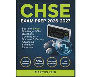 CERTIFIED HEALTHCARE SIMULATION EDUCATOR (CHSE) Exam Prep 2026-2027: Beat the 2-Hour Challenge: 500+ Questions Covering All 4 Domains & Career-Advancing Simulation Expertise
