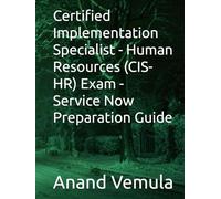Certified Implementation Specialist - Human Resources (CIS-HR) Exam - Service Now Preparation Guide
