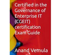 Certified in the Governance of Enterprise IT (CGEIT) certification Exam Guide
