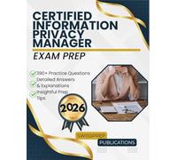 Certified Information Privacy Manager Exam prep 2026: 390+ Up-to-date questions, Comprehensive answers and Expert tips