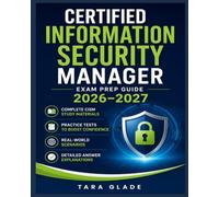 Certified Information Security Manager Exam Prep Guide 2026-2027: Complete CISM Study Materials with Practice Tests, Real-World Scenarios & Detailed Answer Explanations