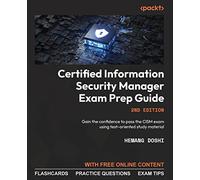 Certified Information Security Manager Exam Prep Guide: Gain the confidence to pass the CISM exam using test-oriented study material