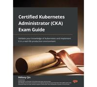 Certified Kubernetes Administrator (Cka) Exam Guide