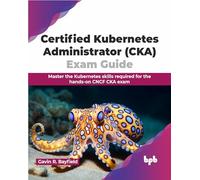 Certified Kubernetes Administrator (CKA) – Guide d'examen – Édition anglaise