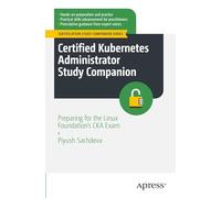 Certified Kubernetes Administrator Study Companion: Preparing for the Linux Foundation's CKA Exam