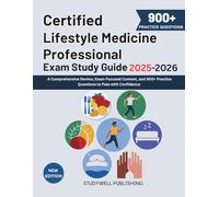 Certified Lifestyle Medicine Professional Exam Study Guide 2025-2026: A Comprehensive Review, Exam-Focused Content, and 900+ Practice Questions to Pass with Confidence.