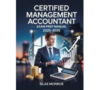 Certified Management Accountant Exam Prep Manual 2025-2026: Financial Planning, Analysis & Control with Practice Questions and Expert Guidance for CMA Preparation
