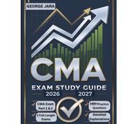 CERTIFIED MANAGEMENT ACCOUNTANT EXAM STUDY GUIDE 2026-2027: CMA Exam Domination: The 1000+ Question Arsenal. Conquer Parts 1 & 2 with Two Full-Length Practice Exams and Deep-Dive Explanations.