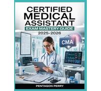 Certified Medical Assistant Exam Mastery Guide 2025-2026: Complete Study Guide + 7 Full Practice Tests & 1,200 Realistic Questions for CMA / RMA