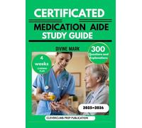 CERTIFIED MEDICATION AIDE STUDY GUIDE 2025-2026: 300 Exam-Style Questions with Clarified Answers, Pharmacology Review, Patient Care Scenarios, Ethical Practice Strategies, and a 4-Week Success Plan”