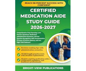 CERTIFIED MEDICATION AIDE STUDY GUIDE 2026-2027: Comprehensive Prep Featuring 1,000 Practice Questions, Medication Administration Scenarios, Adverse ... Mastery, and 400 High-Yield Flashcard