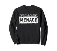 Certified Menace Funny Humor Joke Sarcastic Quote Sweatshirt