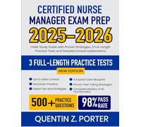 Certified Nurse Manager Exam Prep 2025-2026: CNML Study Guide with Proven Strategies, 3 Full-Length Practice Tests and Detailed Answer Explanations