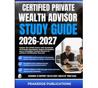 CERTIFIED PRIVATE WEALTH ADVISOR STUDY GUIDE 2026-2027: Master the CPWA Exam with Hundreds of Practice Questions, Expert Strategies, and a Complete Content Review to Achieve Certification Success