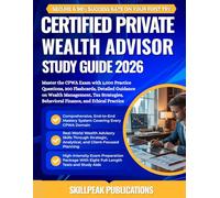 CERTIFIED PRIVATE WEALTH ADVISOR STUDY GUIDE 2026: Master the CPWA Exam with 1,000 Practice Questions, 300 Flashcards, Detailed Guidance on Wealth ... Behavioral Finance, and Ethical Practice