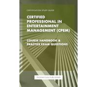 Certified Professional in Entertainment Management (CPEM) - Course Handbook & Exam Questions