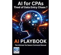 Certified Public Accountant: AI Playbook: The Ultimate Tax Season Command Manual to End Data Entry Chaos