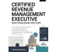 CERTIFIED REVENUE MANAGEMENT EXECUTIVE EXAM STUDY GUIDE (2025-2026): 6 Full-Length Practice Tests with 300+ Questions, Realistic Hospitality ... Review of HSMAI’s CRME Content Domains