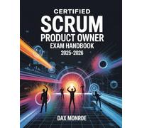 Certified Scrum Product Owner Exam Handbook 2025-2026: Agile Product Management Step-by-Step with CSPO Practice Questions