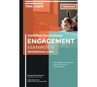 Certified ServiceNow Engagement Manager (TMA-CSEM) Professional Guide