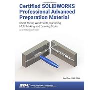 Certified Solidworks Professional Advanced Preparation Material (Solidworks 2021)