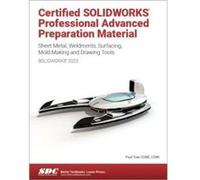 Certified SOLIDWORKS Professional Advanced Preparation Material SOLIDWORKS 2023 by Paul Tran Paul Tran (Auteur)