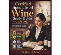 Certified Specialist of Wine Study Guide 2026-2027: Comprehensive Vinous drink Theory, Global Regions, Service Skills, and 2,500 Practice Questions