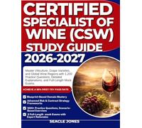 CERTIFIED SPECIALIST OF WINE STUDY GUIDE 2026-2027: Master Viticulture, Grape Varieties, and Global Wine Regions with 1,200 Practice Questions, Detailed Explanations, and Full-Length Mock Exams.