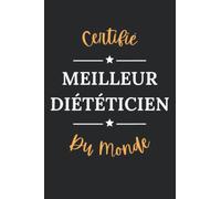 Certifiée meilleur Diététicien du monde: Carnet de notes Diététicien humour - 110 pages lignées - métier cadeau Diététicien original