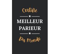 Certifiée meilleur Parieur du monde: Carnet de notes Parieur humour - 110 pages lignées - métier cadeau Parieur original