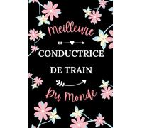 Certifiée meilleure Conductrice de train du monde: Carnet de notes Conductrice de train humour - 110 pages lignées - métier cadeau Conductrice de train original