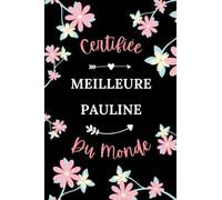 Certifiée meilleure Pauline du monde: Carnet de notes Pauline original - 110 pages lignées - Pauline cadeau Personnalisé fille