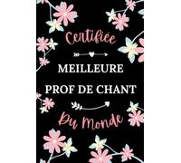 Certifiée meilleure prof de Chant du monde: Carnet de notes prof de Chant humour - 110 pages lignées - femme métier cadeau professeur Chant original