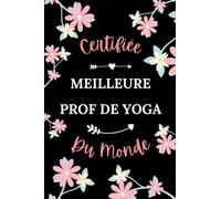 Certifiée meilleure prof de yoga du monde: Carnet de notes prof de yoga humour - 110 pages lignées - femme métier cadeau professeur yoga original