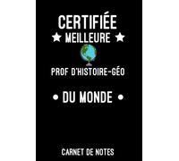 certifiée meilleure prof d'histoire-géo cœur | Carnet de Notes prof d'histoire-géo: Bloc notes A5 (6x9 pouces - 15,24 x 22,86 cm) | 120 pages lignées ... | idée cadeau pour prof d'histoire-géo métier