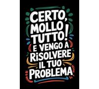 Certo, mollo tutto! E vengo a risolvere il tuo problema: Il regalo da ufficio più fantastico, quaderno con frase divertente per il tuo collega o il tuo capo / per uomini e donne.