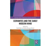 Cervantes And The Early Modern Mind