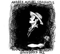 Cervantes, Andres Miguel - The Crossing