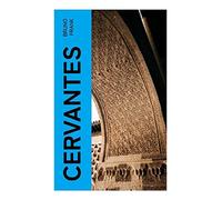 Cervantes: Ein biografischer Roman über Lepanto, Gefangenschaft in Algier und die geistige Vorgeschichte des Don Quijote