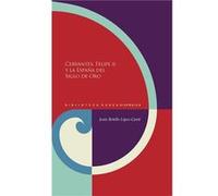 Cervantes, Felipe Ii Y La España Del Siglo De Oro Botello, Jesus (Auteur)