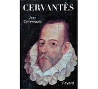 Cervantès - Jean Canavaggio - Fayard - broché - Etude